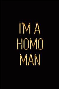 I'm a Homo Man