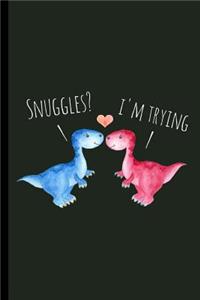 Snuggles? I'm Trying
