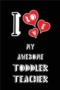 I Love My Awesome Toddler Teacher
