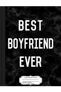 Best Boyfriend Ever Composition Notebook