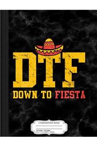 Dtf Down to Fiesta Composition Notebook