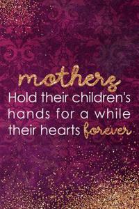 Mothers Hold Their Children's Hands for Awhile Their Hearts Forever: Blank Lined Notebook Journal Diary Composition Notepad 120 Pages 6x9 Paperback Mother Grandmother Purple