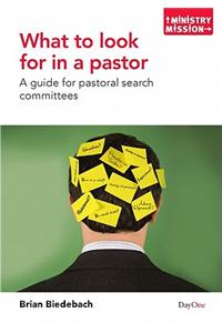 What to Look for in a Pastor: A Guide for Pastoral Search Committees