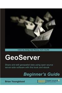 GeoServer Beginner's Guide