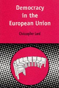 Democracy in the European Union (Contemporary European Studies)