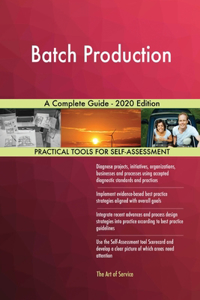 Batch Production A Complete Guide - 2020 Edition
