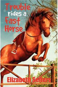 Trouble Rides a Fast Horse
