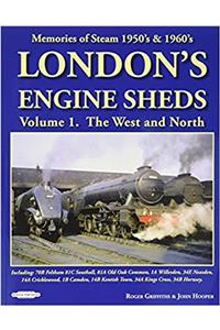 London's Engine Sheds Volume 1:  The West & North
