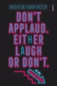 Don't applaud. Either laugh or don't. (At the Comedy Cellar.)