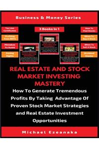 Real Estate And Stock Market Investing Mastery (3 Books In 1)