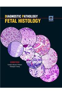 Diagnostic Pathology: Fetal Histology