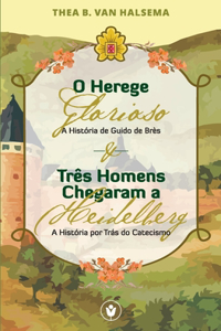 O Herege Glorioso & Três Homens Chegaram a Heidelberg