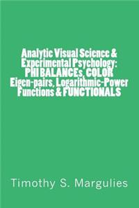 Analytic Visual Science & Experimental Psychology: PHI BALANCEs, COLOR Eigen-p