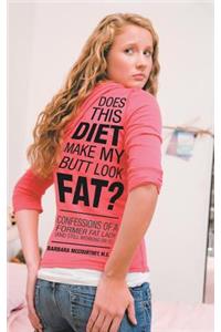 Does This Diet Make My Butt Look Fat?