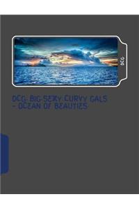 Dcg: Big Sexy Curvy Gals - Ocean of Beauties