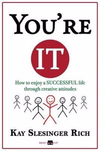 You're It: How to Enjoy a Successful Life Through Creative Attitudes