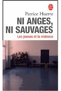 Ni Anges Ni Sauvages. Jeunes Et La Violence