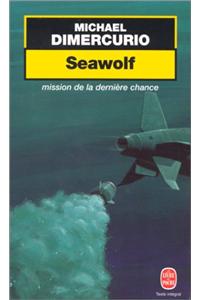 Seawolf- La Mission de La Derniere Chance