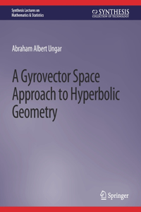 Gyrovector Space Approach to Hyperbolic Geometry