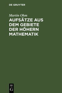 Aufsätze Aus Dem Gebiete Der Höhern Mathematik