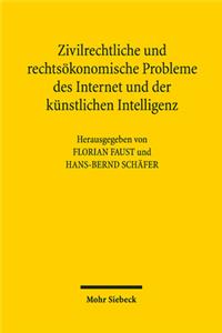 Zivilrechtliche und rechtsökonomische Probleme des Internet und der künstlichen Intelligenz