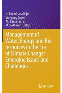 Management of Water, Energy and Bio-Resources in the Era of Climate Change: Emerging Issues and Challenges