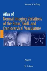 Atlas of Normal Imaging Variations of the Brain, Skull, and Craniocervical Vasculature