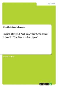 Raum, Ort und Zeit in Arthur Schnitzlers Novelle 