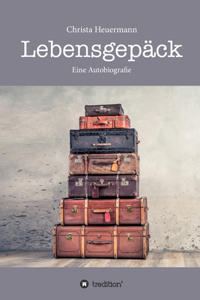 Lebensgepäck: Wie viel Leid verträgt ein glückliches Leben?