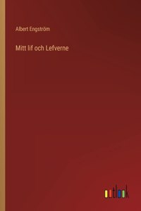 Mitt lif och Lefverne