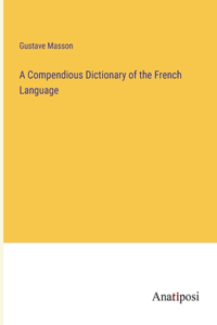 Compendious Dictionary of the French Language