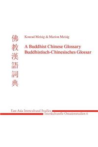 Buddhistisch-Chinesisches Glossar (Bcg) a Buddhist Chinese Glossary
