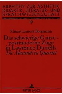 Das schwierige Ganze - postmoderne Zuege in Lawrence Durrells «The Alexandria Quartet»
