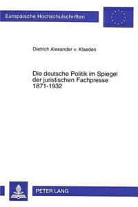 Die Deutsche Politik Im Spiegel Der Juristischen Fachpresse 1871-1932
