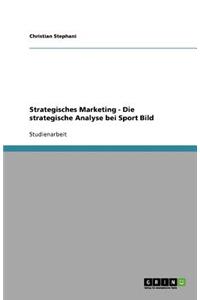 Strategisches Marketing - Die strategische Analyse bei Sport Bild