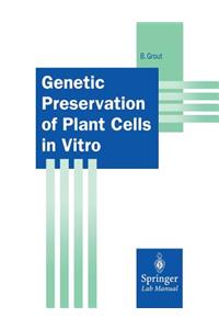 Genetic Preservation of Plant Cells in Vitro