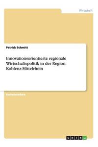 Innovationsorientierte regionale Wirtschaftspolitik in der Region Koblenz-Mittelrhein