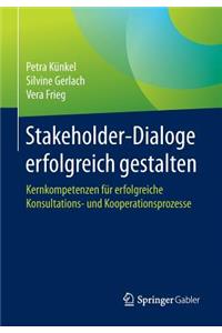 Stakeholder-Dialoge Erfolgreich Gestalten: Kernkompetenzen Für Erfolgreiche Konsultations- Und Kooperationsprozesse