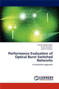 Performance Evaluation of Optical Burst Switched Networks