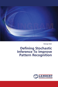 Defining Stochastic Inference To Improve Pattern Recognition