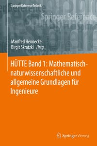 Hütte Band 1: Mathematisch-Naturwissenschaftliche Und Allgemeine Grundlagen Für Ingenieure