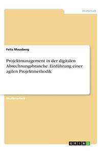 Projektmanagement in der digitalen Abrechnungsbranche. Einführung einer agilen Projektmethodik