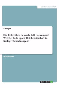 Rollentheorie nach Ralf Dahrendorf. Welche Rolle spielt Hilfsbereitschaft in Kollegenbeziehungen?