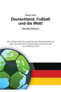 Deutschland, Fußball und die Welt! World Edition