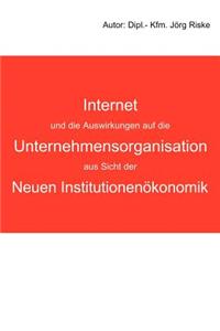 Internet und die Auswirkungen auf die Unternehmensorganisation aus Sicht der neuen Institutionenökonomik