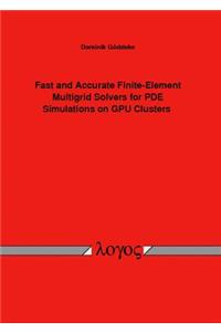 Fast and Accurate Finite-Element Multigrid Solvers for Pde Simulations on Gpu Clusters