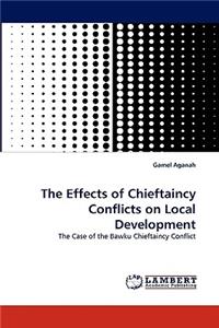 Effects of Chieftaincy Conflicts on Local Development