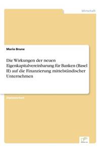 Die Wirkungen Der Neuen Eigenkapitalvereinbarung Für Banken (Basel II) Auf Die Finanzierung Mittelständischer Unternehmen