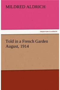 Told in a French Garden August, 1914
