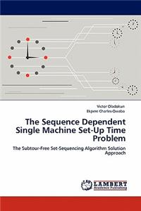 Sequence Dependent Single Machine Set-Up Time Problem